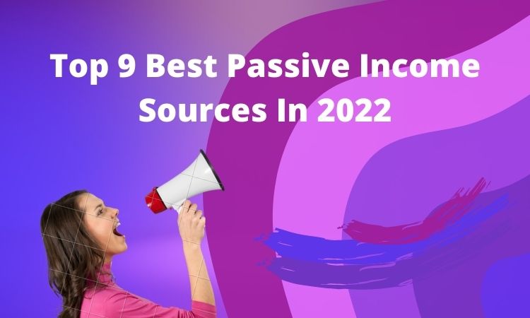 Sources Of Passive Income 2022